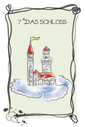 7. Das Schloss